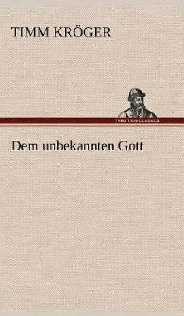 Dem Unbekannten Gott by Timm Kr Ger, Timm Kroger