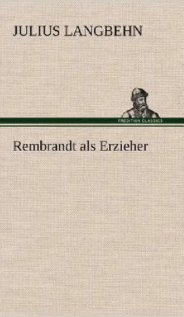 Rembrandt ALS Erzieher by Julius Langbehn