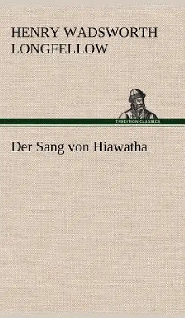 Der Sang Von Hiawatha by Henry Wadsworth Longfellow