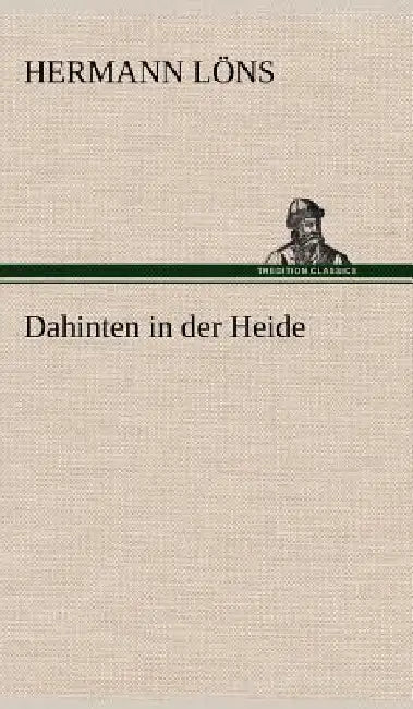 Dahinten in Der Heide by Hermann L. Ns, Hermann Lons