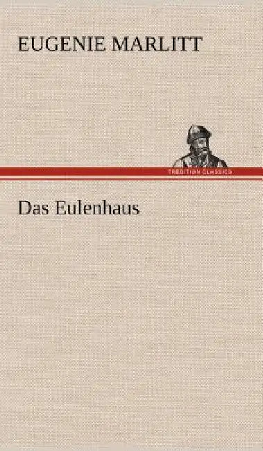 Das Eulenhaus by Eugenie Marlitt