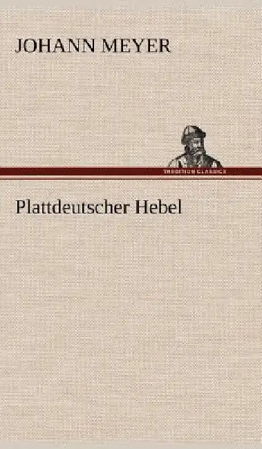 Plattdeutscher Hebel by Johann Meyer