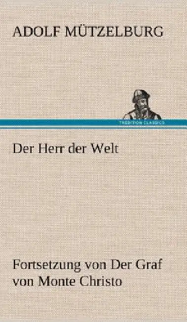 Der Herr Der Welt by Adolf M. Tzelburg, Adolf Mutzelburg