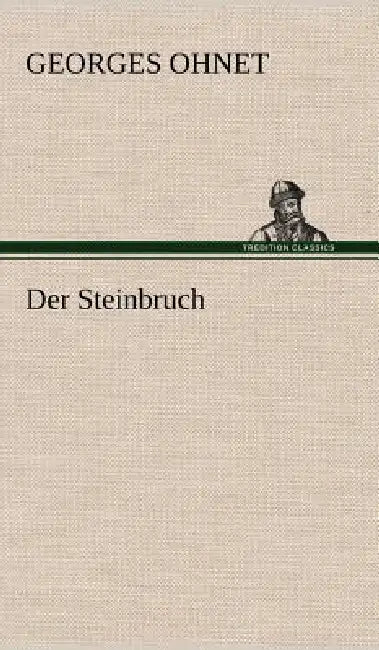 Der Steinbruch by Georges Ohnet