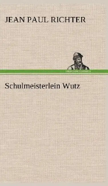 Schulmeisterlein Wutz by Jean Paul Richter