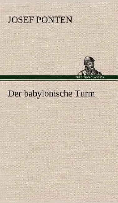 Der Babylonische Turm by Josef Ponten