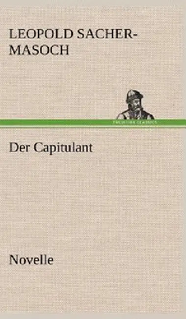 Der Capitulant by Leopold Sacher-Masoch