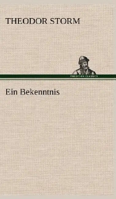 Ein Bekenntnis by Theodor Storm