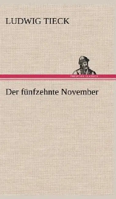 Der Funfzehnte November by Ludwig Tieck