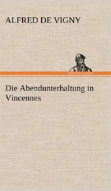 Die Abendunterhaltung in Vincennes by Alfred De Vigny