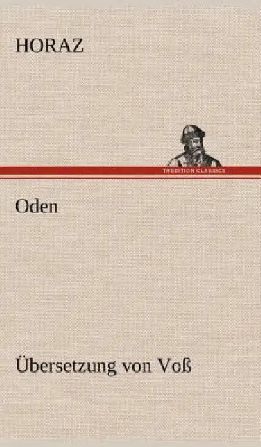 Oden (Ubersetzung Von Voss) by Horaz