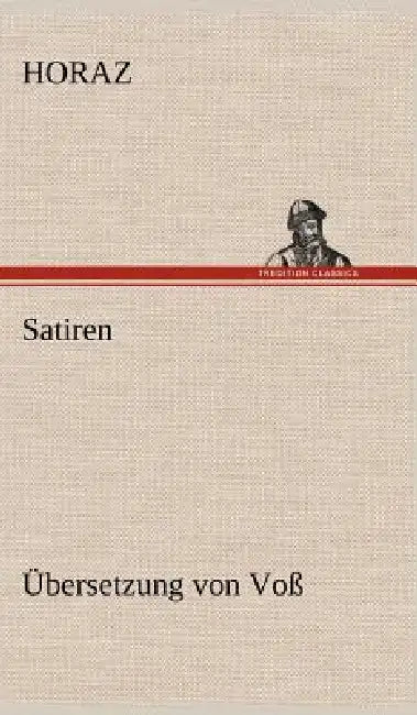 Satiren (Ubersetzung Von Voss) by Horaz