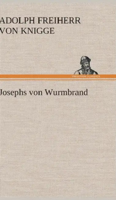 Josephs Von Wurmbrand by Adolph Freiherr Von Knigge