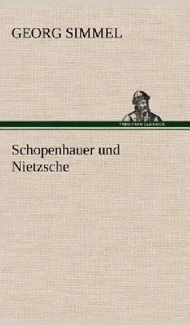 Schopenhauer Und Nietzsche by Georg Simmel
