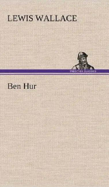 Ben Hur by Lewis Wallace