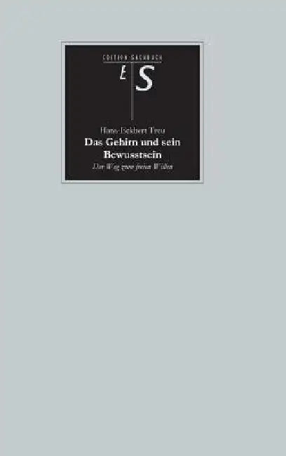 Das Gehirn Und Sein Bewusstsein by Hans-Eckbert Treu