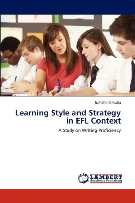 Learning Style and Strategy in EFL Context by Jumahir Jamulia