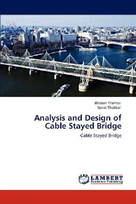Analysis and Design of Cable Stayed Bridge by Blesson Thomas, Sonal Thakkar