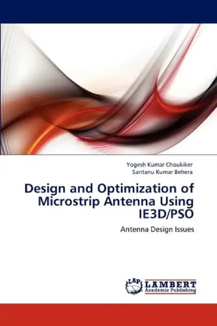 Design And Optimization Of Microstrip Antenna Using by Yogesh Kumar Choukiker
