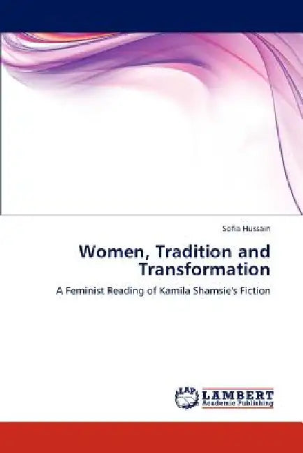 Women, Tradition and Transformation by Sofia Hussain