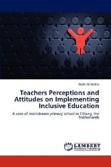 Teachers Perceptions and Attitudes on Implementing Inclusive Education by Kedir Ali Kediro