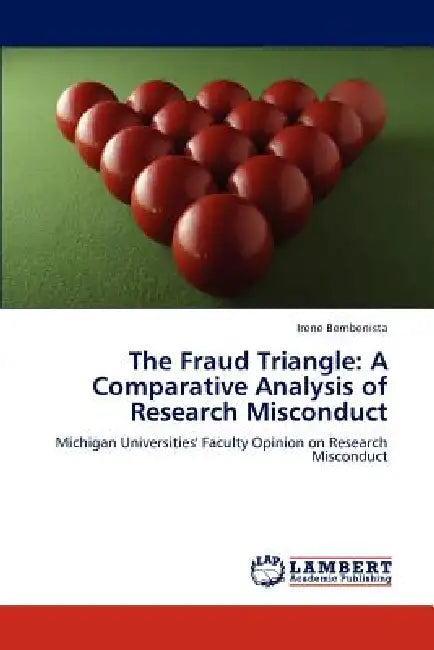 The Fraud Triangle: A Comparative Analysis of Research Misconduct by Irene Bembenista