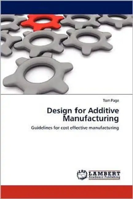 Design for Additive Manufacturing by Tom Page