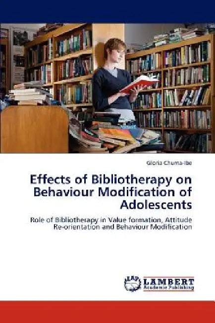 Effects of Bibliotherapy on Behaviour Modification of Adolescents by Gloria Chuma-Ibe