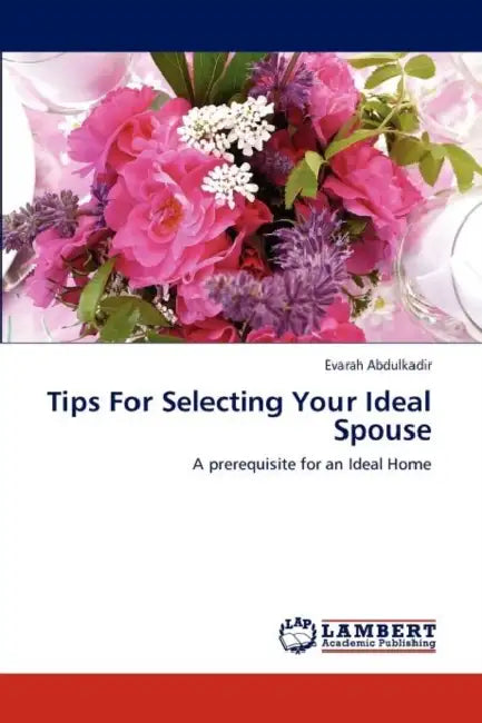 Tips For Selecting Your Ideal Spouse by Evarah Abdulkadir