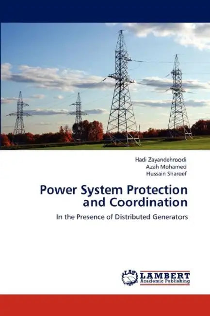 Power System Protection and Coordination by Hadi Zayandehroodi, Azah Mohamed, Hussain Shareef