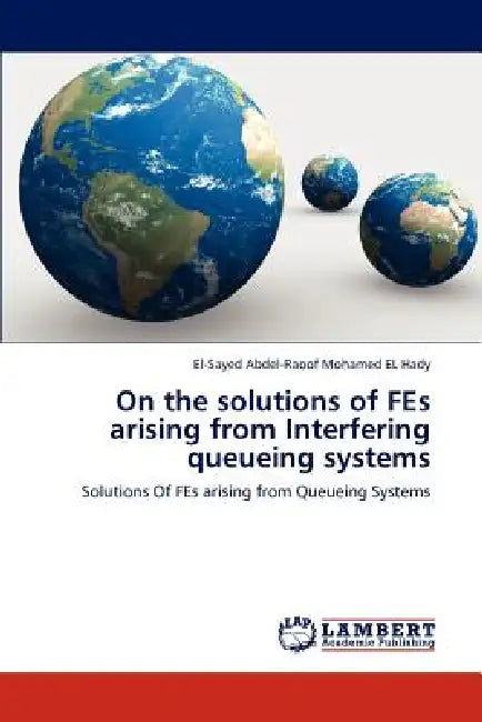 On the solutions of FEs arising from Interfering queueing systems by El-Sayed Abdel-Raoof Mohamed El Hady