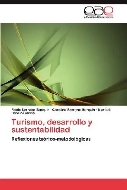Turismo, Desarrollo y Sustentabilidad by Rocio Serrano-Barqu?n, Carolina Serrano-Barqu?n, Maribel Osorio-Garc?a