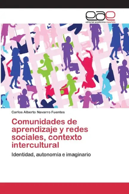 Comunidades de aprendizaje y redes sociales, contexto intercultural by Navarro Fuentes Carlos Alberto