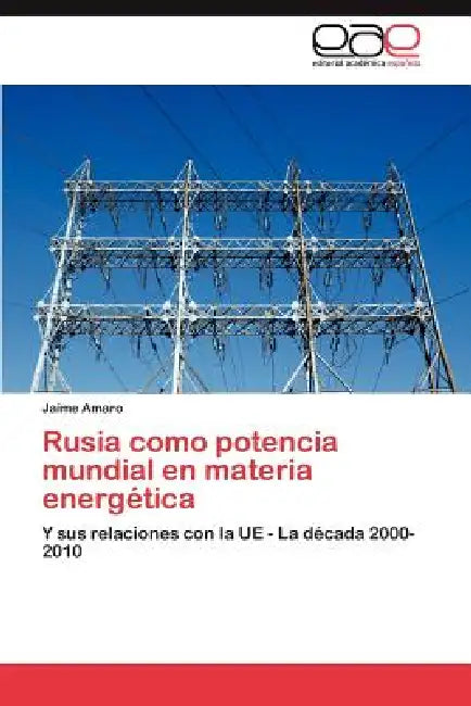 Rusia Como Potencia Mundial En Materia Energetica by Jaime Amaro
