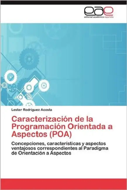 Caracterizacion de La Programacion Orientada a Aspectos (Poa) by Lester Rodr Guez Acosta, Lester Rodriguez Acosta
