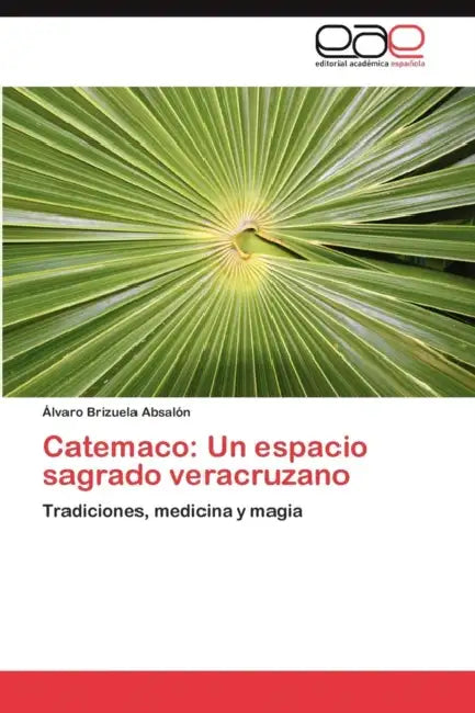 Catemaco: Un Espacio Sagrado Veracruzano by Lvaro Brizuela Absal N., Alvaro Brizuela Absalon