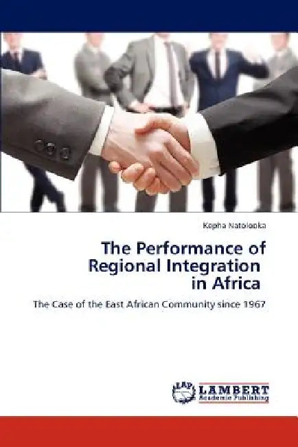 The Performance of Regional Integration in Africa by Kepha Natolooka