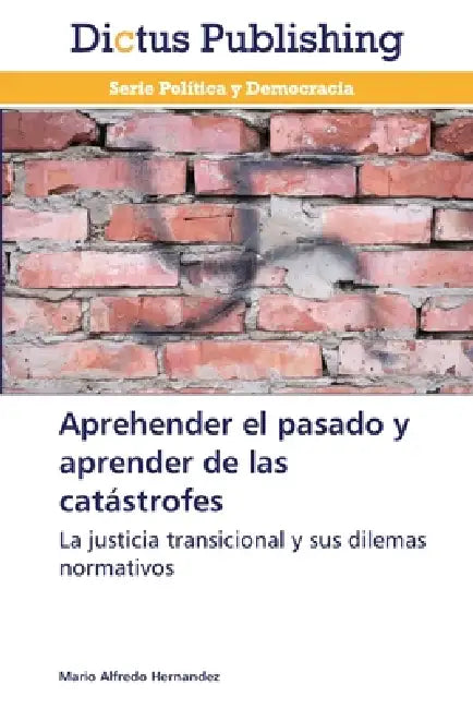 Aprehender el pasado y aprender de las catástrofes by Mario Alfredo Hernandez