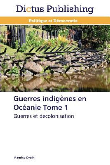 Guerres Indigènes En Océanie Tome 1 by Droin-M