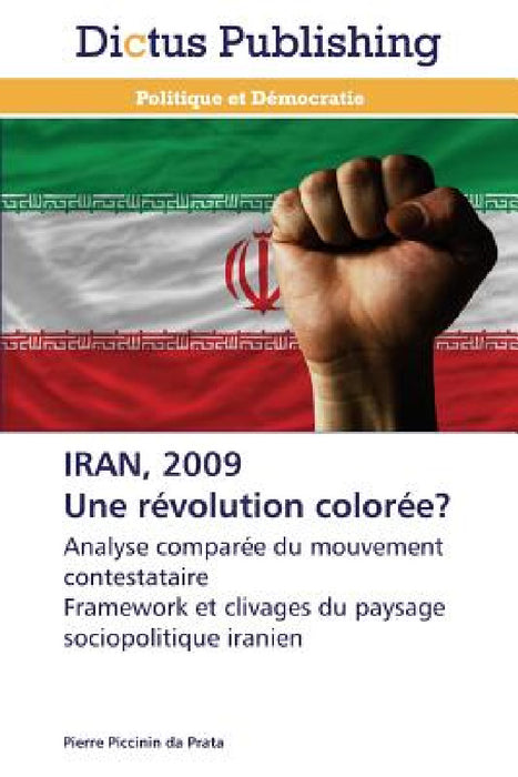 Iran, 2009 Une Révolution Colorée? by Da Prata-P