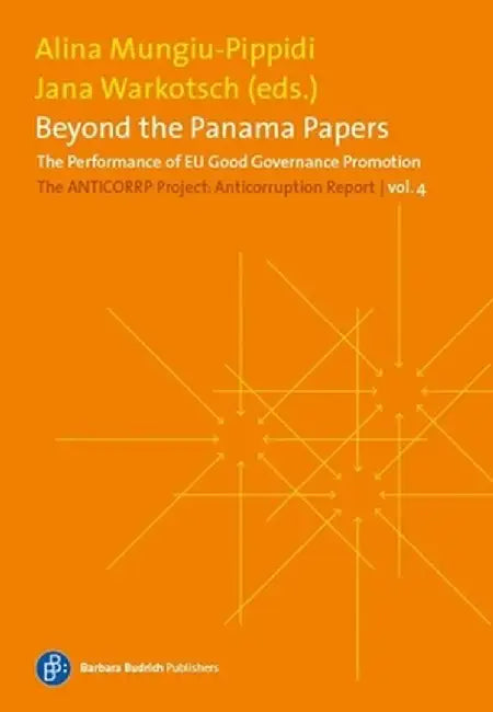 Beyond the Panama Papers. the Performance of Eu Good Governance Promotion: The Anticorruption Report, Volume 4 by Alina Mungiu-Pippidi