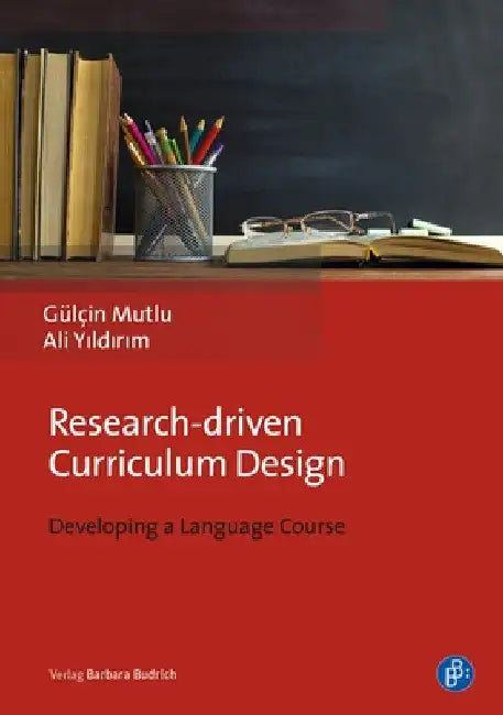 Research-Driven Curriculum Design: Developing a Language Course by Gülçin Mutlu