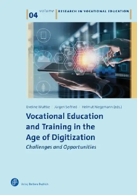 Vocational Education and Training in the Age of Digitization: Challenges and Opportunities by Eveline Wuttke