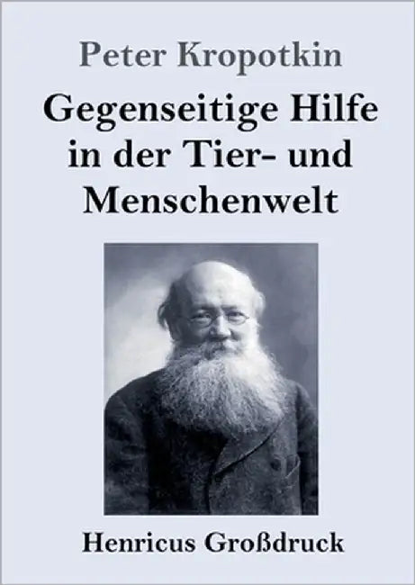 Gegenseitige Hilfe in der Tier- und Menschenwelt (Großdruck) by Kropotkin, Peter
