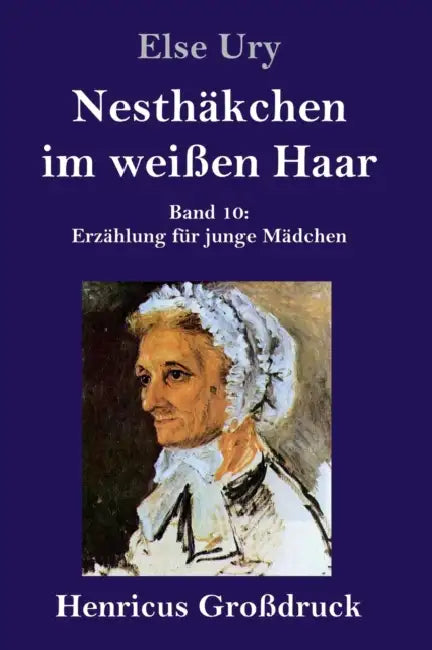 Nesthäkchen im weißen Haar (Großdruck): Band 10 Erzählung für junge Mädchen by Else Ury
