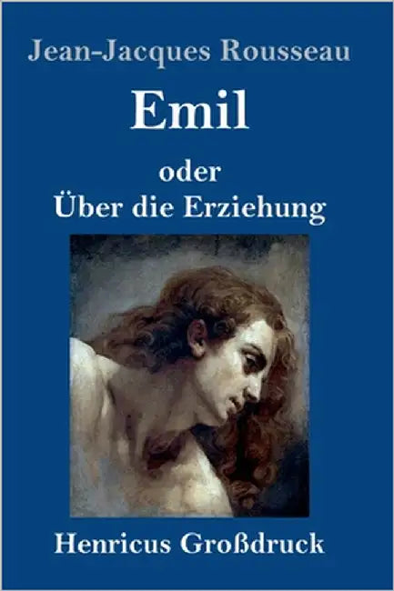 Emil oder Über die Erziehung (Großdruck) by Rousseau, Jean-Jacques