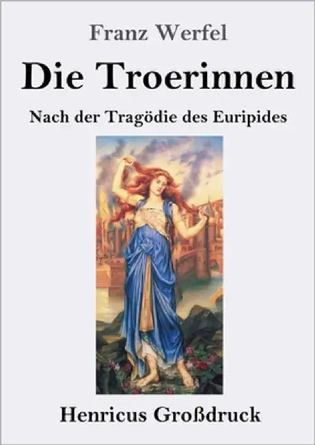 Die Troerinnen (Großdruck): Nach der Tragödie des Euripides by Werfel, Franz