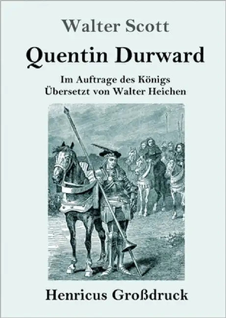Quentin Durward (Großdruck): Im Auftrage des Königs by Scott, Walter
