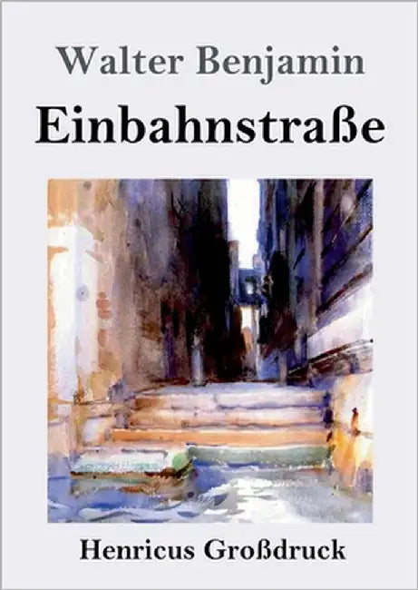 Einbahnstraße (Großdruck) by Benjamin, Walter