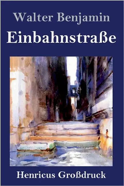 Einbahnstraße (Großdruck) by Benjamin, Walter